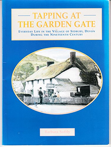 9781898386223: Tapping at the Garden Gate: Everyday Life in the Village Ofsidbury, Devon During the Nineteenth Century