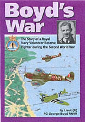 Beispielbild fr Boyd's War: The Story of a Royal Navy Volunteer Reserve Fighter Pilot During the Second World War zum Verkauf von WorldofBooks