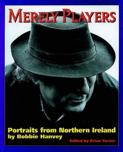 Stock image for Merely players: Portraits from Northern Ireland for sale by GF Books, Inc.