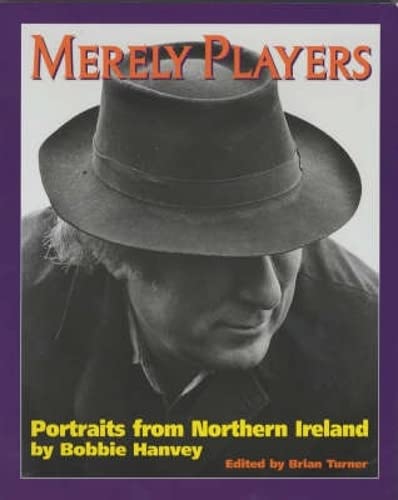 Beispielbild fr Merely Players: Portraits from Northern Ireland zum Verkauf von WorldofBooks
