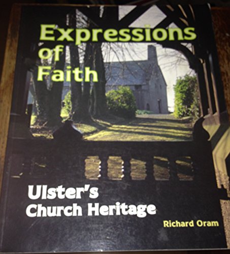 Stock image for Expressions of Faith: Ulster's Church Heritage for sale by WorldofBooks