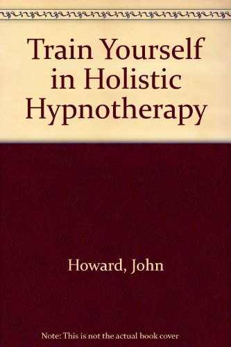 9781898396086: Train Yourself in Holistic Hypnotherapy