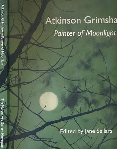 Beispielbild fr Atkinson Grimshaw: Painter of Moonlight zum Verkauf von Literary Cat Books