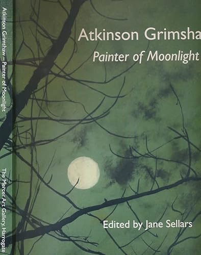 Stock image for Atkinson Grimshaw: Painter of Moonlight for sale by Literary Cat Books