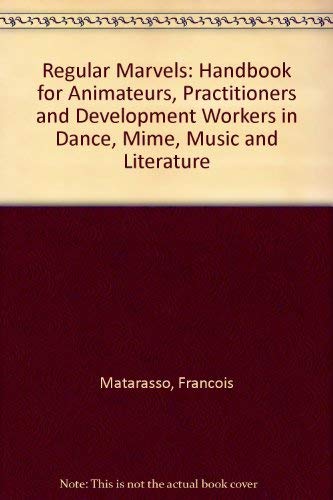 Beispielbild fr Regular Marvels: Handbook for Animateurs, Practitioners and Development Workers in Dance, Mime, Music and Literature zum Verkauf von Goldstone Books