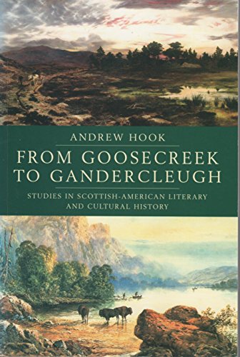 Imagen de archivo de From Goosecreek to Gandercleugh: Studies in Scottish-American Literary and Cultural History a la venta por HPB-Red