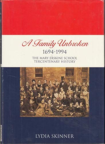 Stock image for A Family Unbroken 1694-1994: The Mary Erskine School Tercentenary History for sale by WorldofBooks