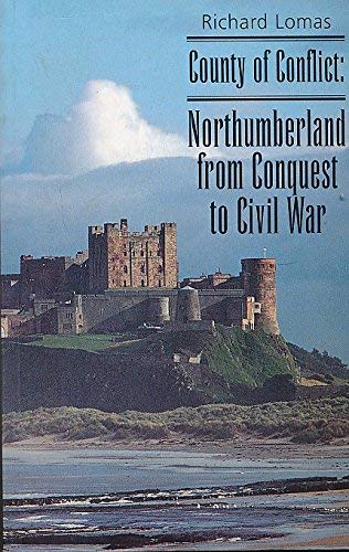 Beispielbild fr County of Conflict: Northumberland from Conquest to Civil War zum Verkauf von WorldofBooks