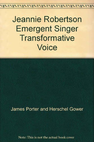Beispielbild fr Jeannie Robertson: Emergent Singer, Transformative Voice zum Verkauf von WorldofBooks
