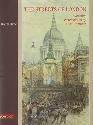 Imagen de archivo de Streets of London, 1880-1928: Evocative Watercolours by H.E. Tidmarsh a la venta por WorldofBooks