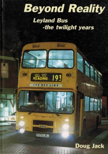 9781898432029: Beyond Reality: Leyland Bus - the Twilight Years