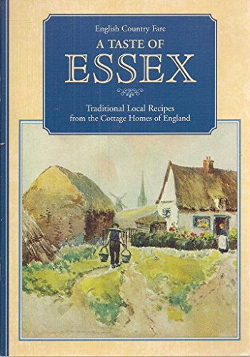 Stock image for Taste of Essex: Traditional Local Recipes from the Cottage Homes of England (English Country Fare S.) for sale by WorldofBooks