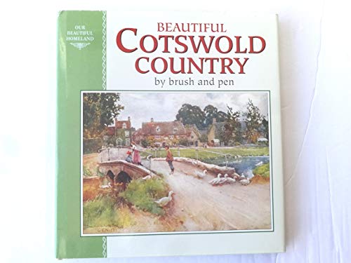 Beispielbild fr Beautiful Cotswold Country by Brush and Pen: A Land of Stream and Stone zum Verkauf von Ammareal