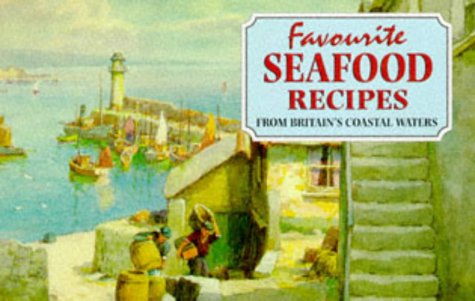 Stock image for Favourite Seafood Recipes: From Around Britains Coastal Waters (Favourite Recipes) for sale by Reuseabook