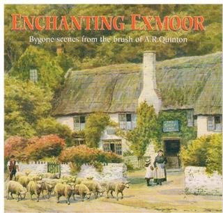 Stock image for Enchanting Exmoor. Bygone Scenes from the Brush of A R Quinton for sale by WorldofBooks