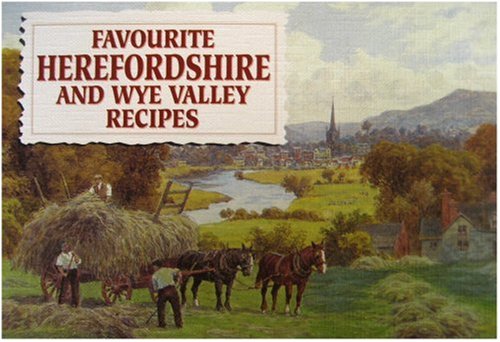 Stock image for Favourite Herefordshire and Wye Valley Recipes (Favourite Recipes) for sale by Reuseabook