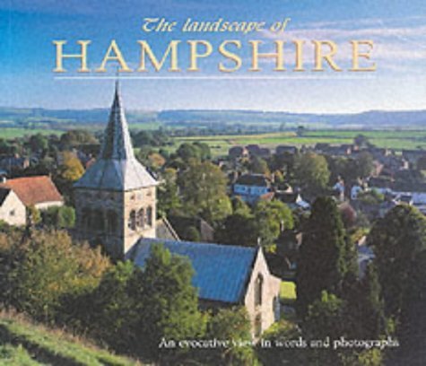Stock image for The Landscape of Hampshire: An Evocative View in Words and Pictures for sale by AwesomeBooks