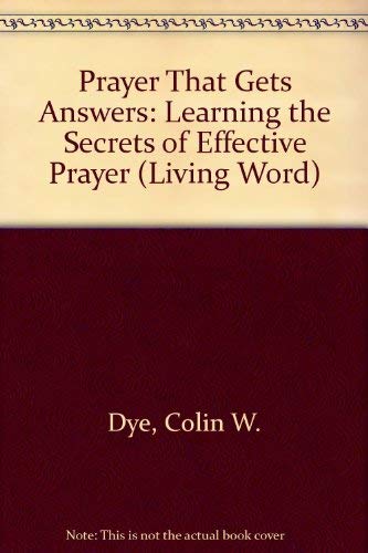 Stock image for Prayer That Gets Answers: Learning the Secrets of Effective Prayer (Living Word S.) for sale by WorldofBooks