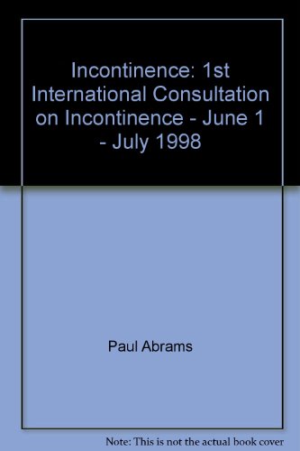 9781898452256: Incontinence, 1st International Consultation on incontinence - June 28- July 1, 1998 Monaco