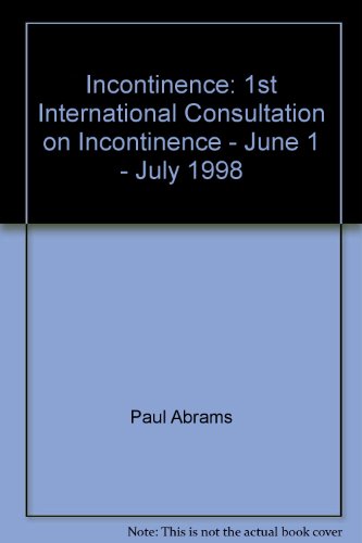 9781898452256: Incontinence: 1st International Consultation on Incontinence - June 1 - July 1998