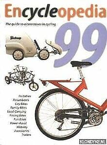 Stock image for Encycleopedia 99: The guide to alternatives in cycling: Portables, Recumbents, City Bikes, Family Bikes, Load-Carrying, Racing Bikes, Fun Bikes, Power-Assist, Mobility, Accessoires, Trailers for sale by medimops