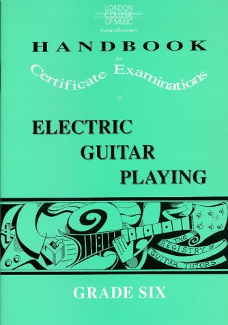 London College of Music Handbook for Certificate Examinations in Electric Guitar: Grade 6 (London College of Music Handbooks for Certificate Examinations in Electric Guitar) (9781898466062) by Tony Skinner