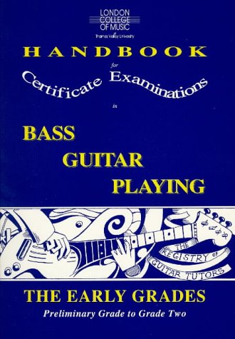 Stock image for The Early Grades - Preliminary Grade to Grade Two (London College of Music handbooks for Certificate Examinations for bass guitar playing) for sale by SN Books Ltd
