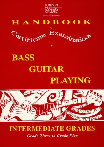 Stock image for Intermediate Grades - Grade Three to Grade Five (London College of Music Handbooks for Certificate Examinations in Bass Guitar Playing) for sale by AwesomeBooks