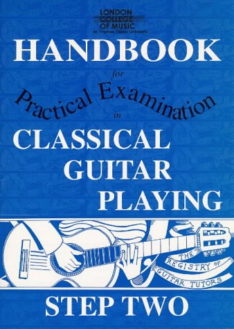 London College of Music Handbook for Certificate Examinations in Classical Guitar Playing: Step 2 (London College of Music Handbooks for Certificate Examinations in Classical Guitar Playing) (9781898466208) by Tony Skinner; Registry Of Guitar Tutors