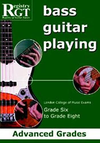 Stock image for Bass Guitar Playing: Advanced Grades, London College of Music Exams Grade Six to Grade Eight for sale by Revaluation Books