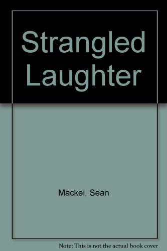 Strangled Laughter (9781898472346) by Mackel, Sean; Greig, D.
