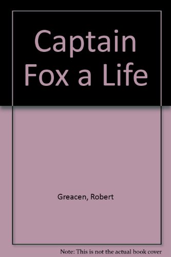 Beispielbild fr Captain Fox a Life zum Verkauf von Walled City Books