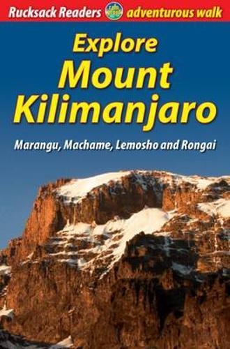 Beispielbild fr Explore Mount Kilimanjaro Marangu, Machame, Lemosho and Rongai Rucksack Readers zum Verkauf von PBShop.store US