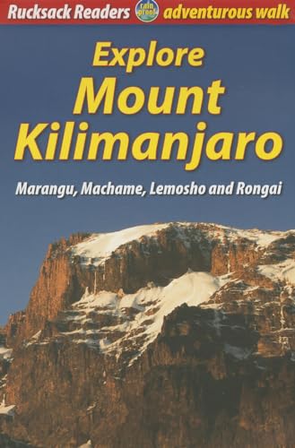Stock image for Explore Mount Kilimanjaro Marangu, Machame, Lemosho and Rongai Rucksack Readers for sale by PBShop.store US