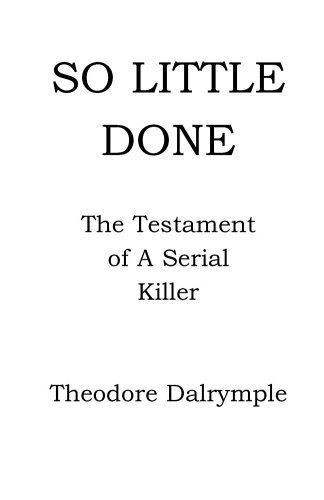 So Little Done: The Testament of a Serial Killer (9781898490364) by Dalrymple, Theodore