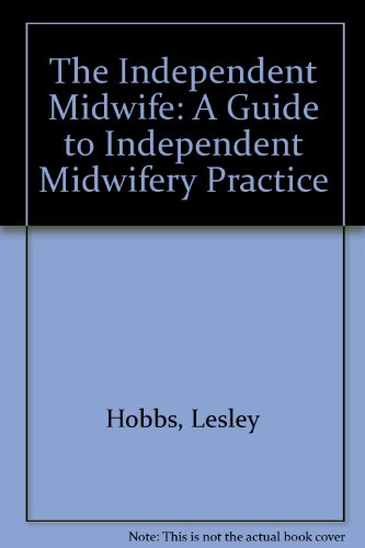 Beispielbild fr The Independent Midwife: A Guide to Independent Midwifery Practice zum Verkauf von Anybook.com