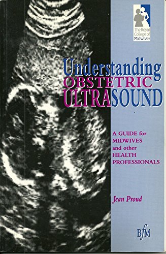 Stock image for Understanding Obstetric Ultrasound: A Guide for Midwives and Other Health Professionals for sale by Mispah books