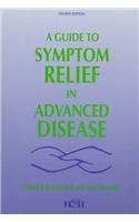 Stock image for A Guide to Symptom Relief in Advanced Disease for sale by The Book Exchange