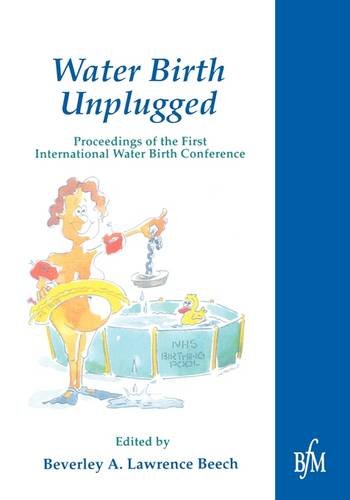 Beispielbild fr Water Birth Unplugged: Proceedings of the First International Water Birth Conference zum Verkauf von WorldofBooks