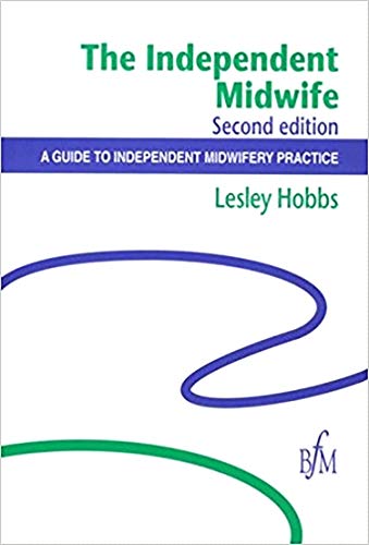 Beispielbild fr The Independent Midwife: A Guide to Independent Midwifery Practice zum Verkauf von Anybook.com