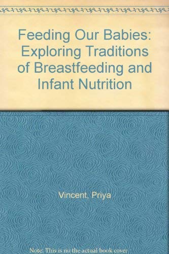 Beispielbild fr Feeding Our Babies: Exploring Traditions of Breastfeeding and Infant Nutrition zum Verkauf von WorldofBooks