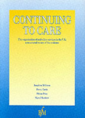 Stock image for Continuing to Care: Organization of Midwifery Services in the UK - A Structures Review of the Evidence for sale by PsychoBabel & Skoob Books