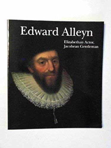 Stock image for Edward Alleyn Elizabethan actor Jacobean gentleman for sale by WorldofBooks