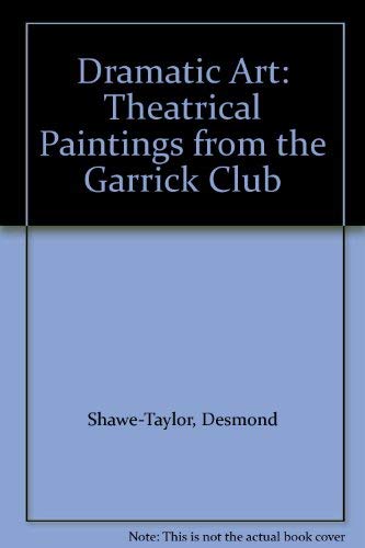 Dramatic Art: Theatrical Paintings from the Garrick Club