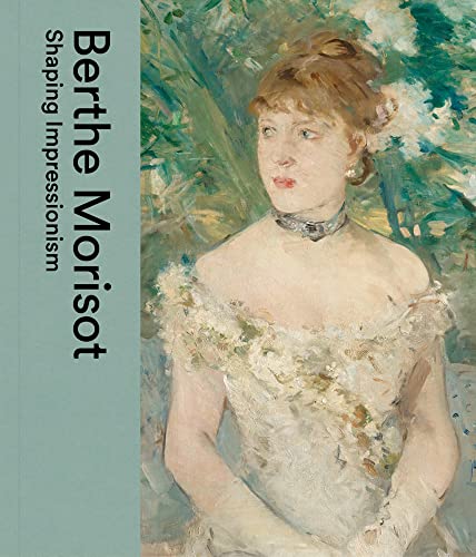Imagen de archivo de Berthe Morisot: Shaping Impressionism a la venta por WorldofBooks