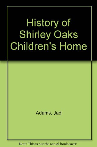 Beispielbild fr History of Shirley Oaks Childrens Home zum Verkauf von Brit Books