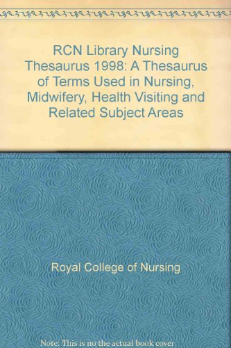 Imagen de archivo de RCN Library Nursing Thesaurus 1998: A Thesaurus of Terms Used in Nursing, Midwifery, Health Visiting and Related Subject Areas a la venta por Phatpocket Limited