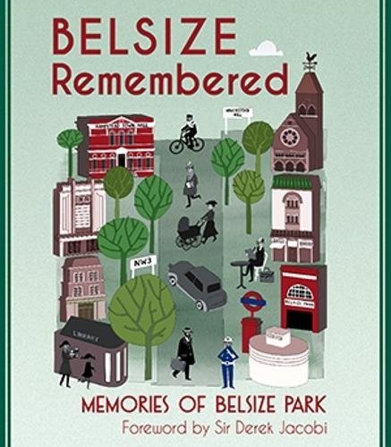 Stock image for BELSIZE Remembered: Memories of Belsize Park for sale by Bestsellersuk