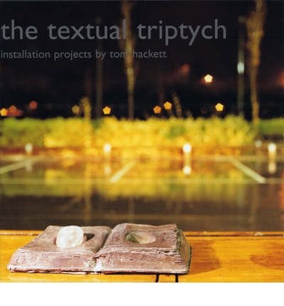 Imagen de archivo de The Textual Triptych (the Textual Triptych): Installation Projects by Tom Hackett a la venta por GreatBookPrices