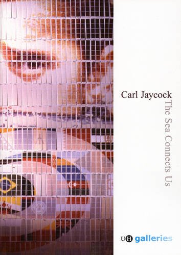 Imagen de archivo de The Sea Connects Us: Carl Jaycock a la venta por GreatBookPrices